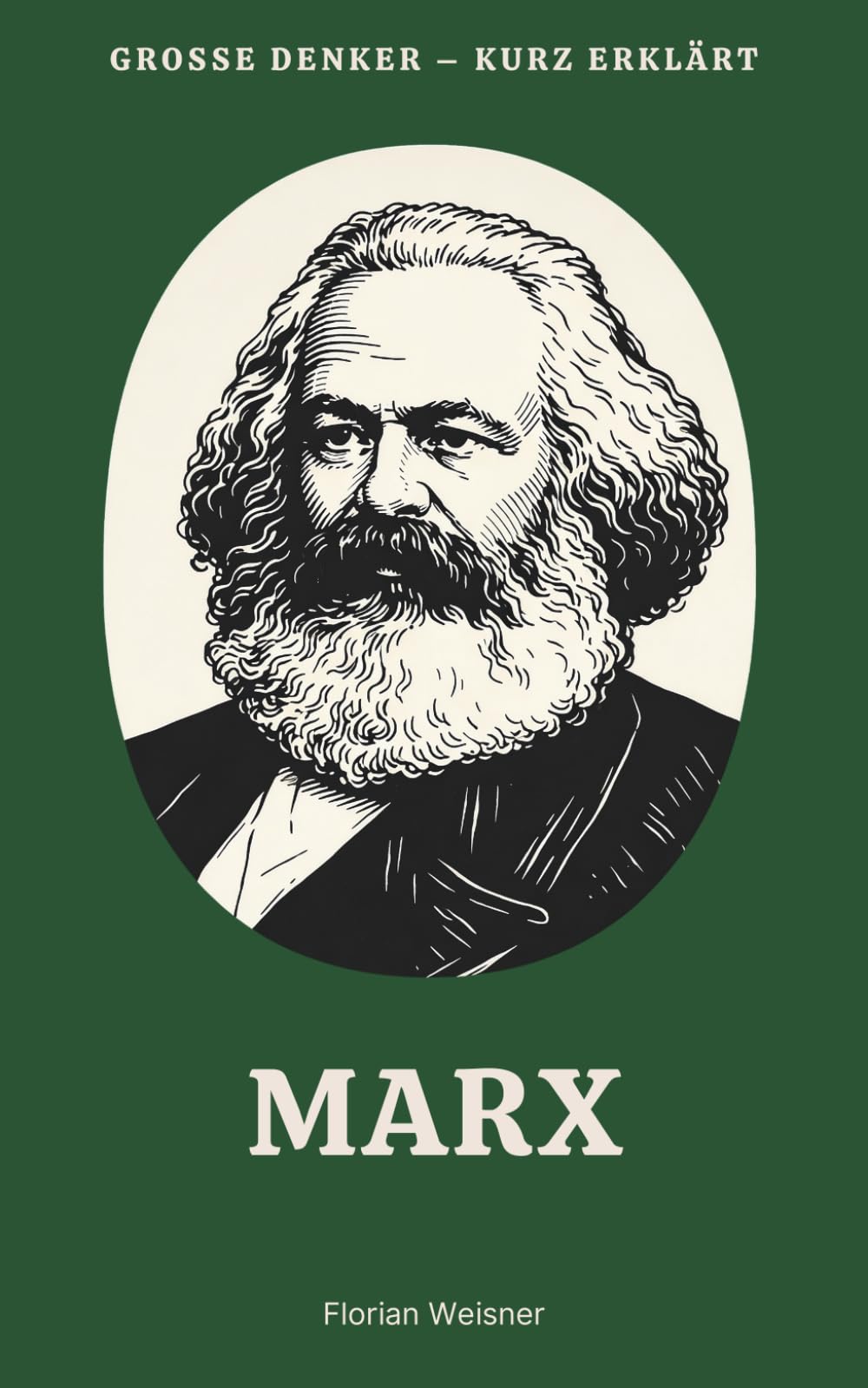 Große Denker – kurz erklärt: Band 2 – Marx: Leben, Werk und Bedeutung von Karl Marx