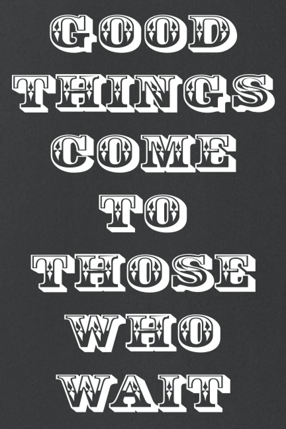Good things come to those who wait: Beautiful Notebook, Journal, Diary | 6x9 in 110 pages, Blank lined notebook