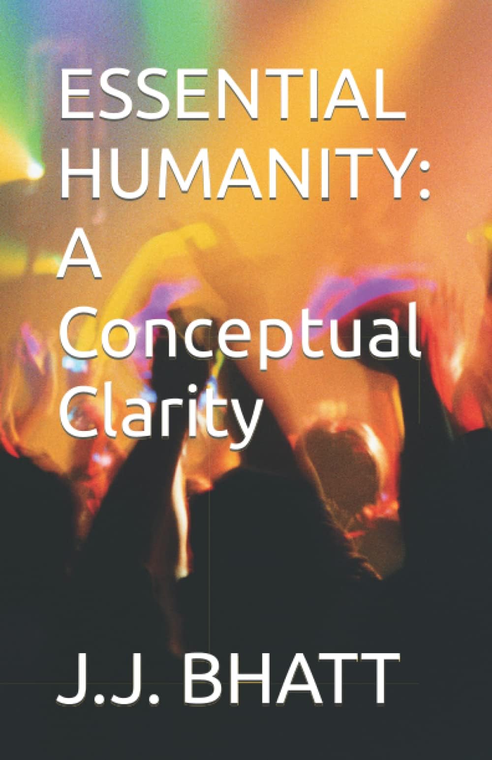 ESSENTIAL HUMANITY: A Conceptual Clarity