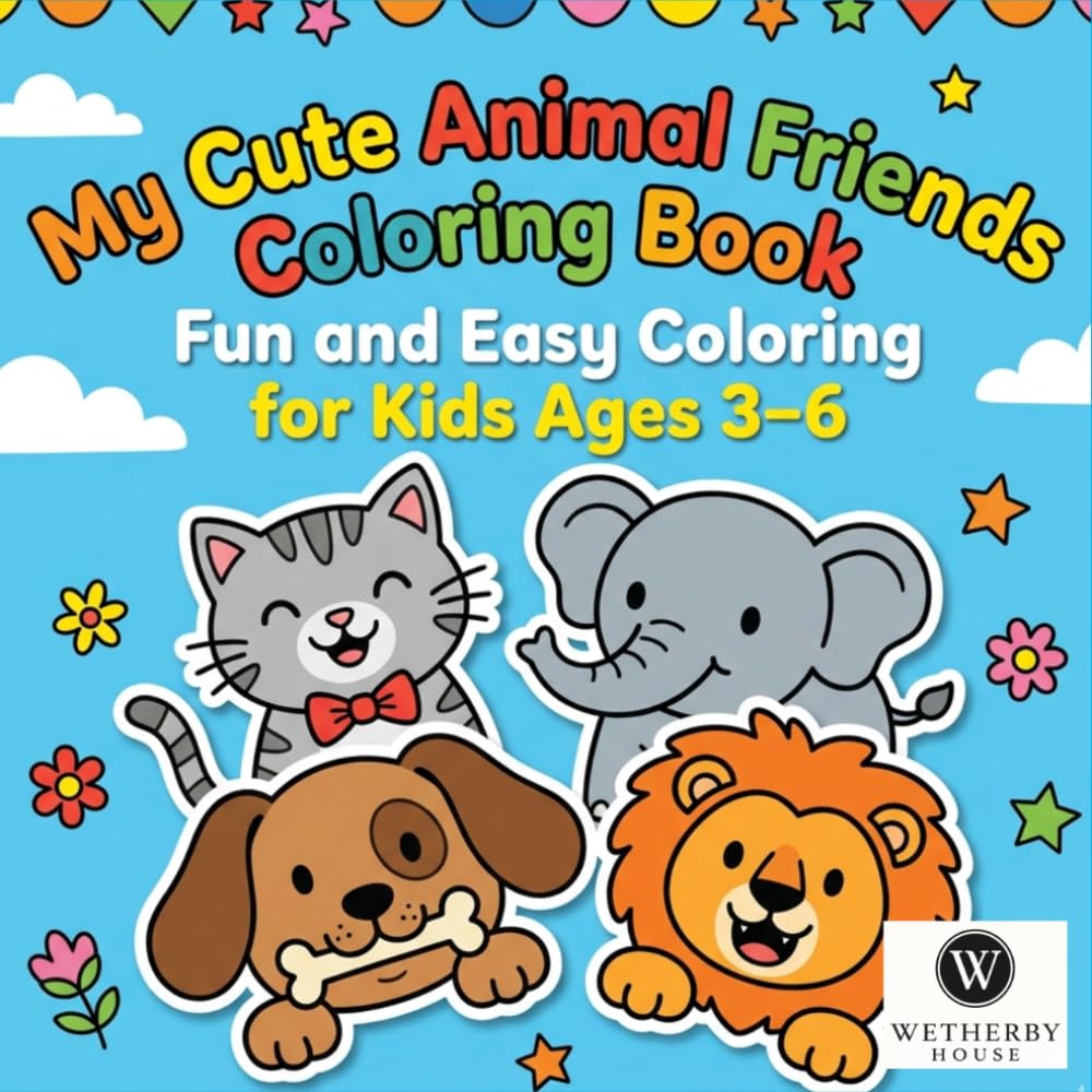 My Cute Animal Friends Coloring Book: Fun and Easy Coloring Pages for Toddlers and Preschool Kids Ages 3-6