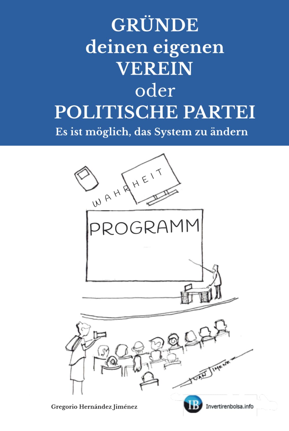 Gründe deinen eigenen Verein oder politische Partei: Es ist möglich, das System zu ändern