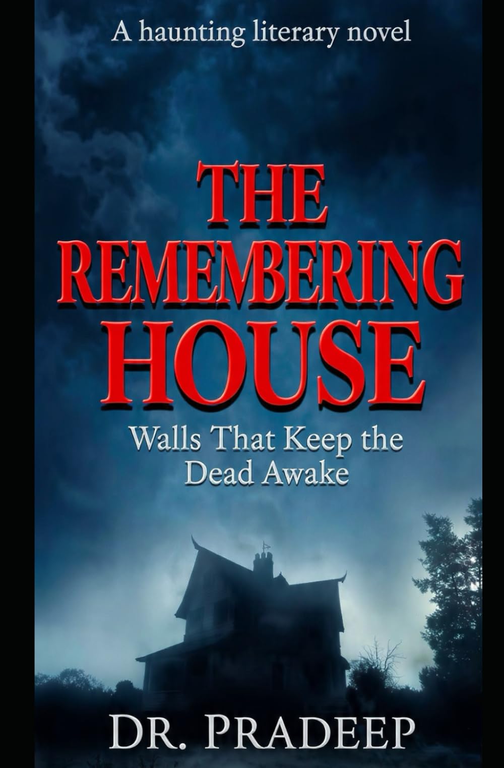 THE REMEMBERING HOUSE: Walls That Keep the Dead Awake