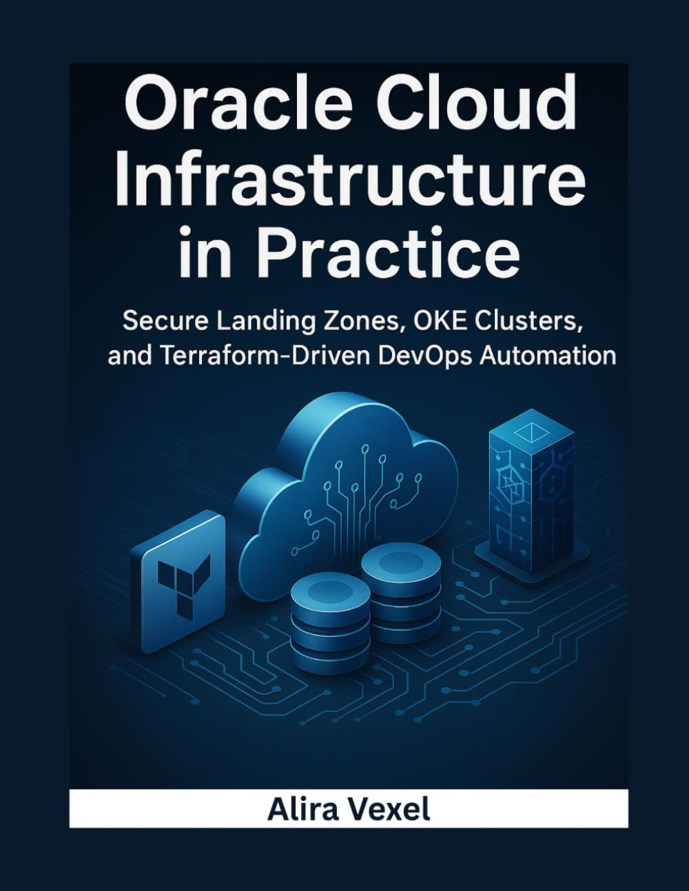 Oracle Cloud Infrastructure in Practice: Secure Landing Zones, OKE Clusters, and Terraform-Driven DevOps Automation Oracle Cloud Infrastructure in Practice: Secure Landing Zones, OKE Clusters, and Terraform-Driven DevOps Automation