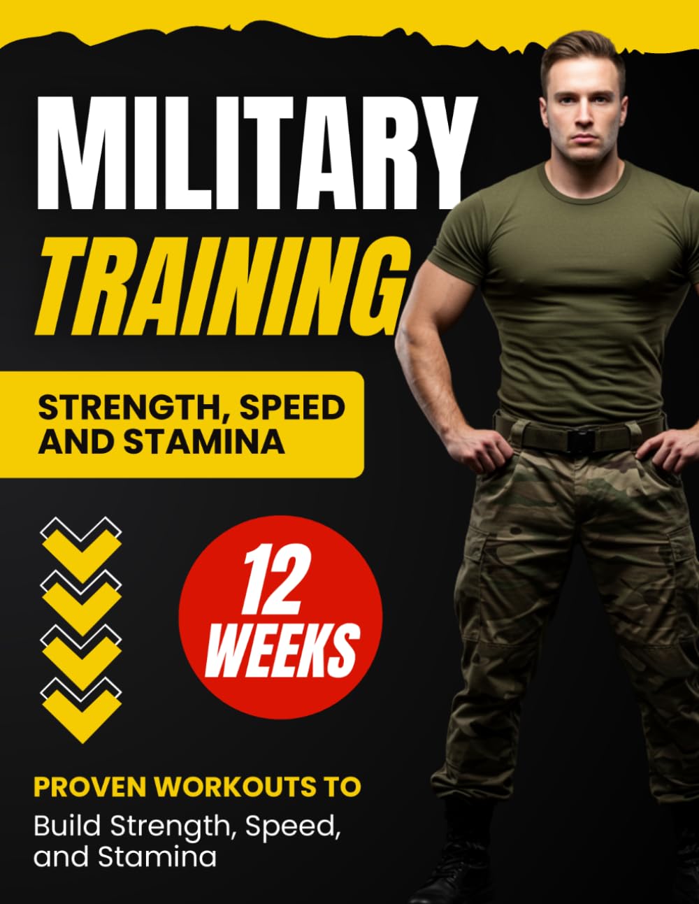 Military Body Training: 12 Weeks Proven Workouts to Build Strength, Speed, and Stamina
