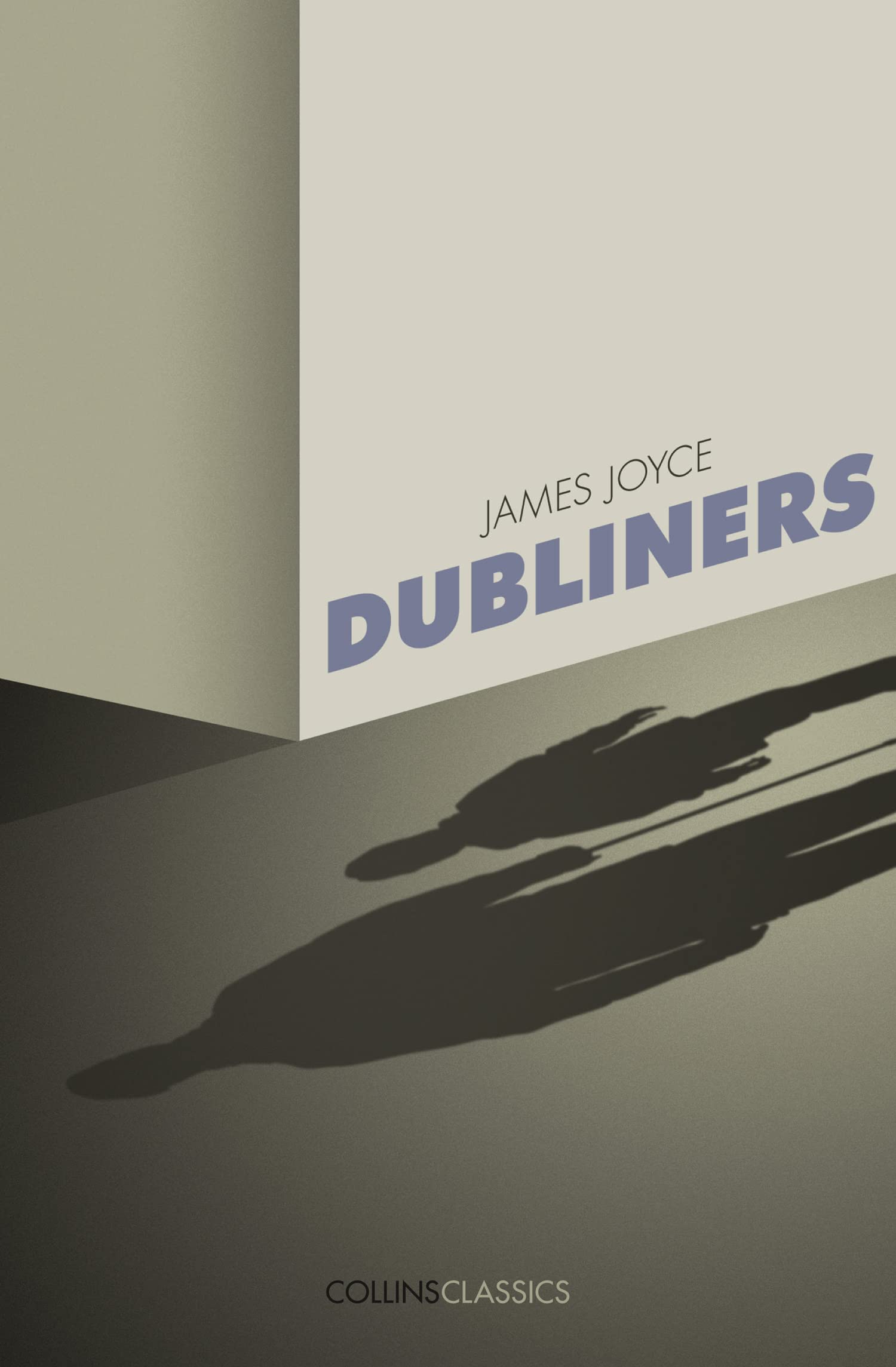 DUBLINERS: A Seminal Work of Irish Realism and Essential Modernist Short Stories (Collins Classics)