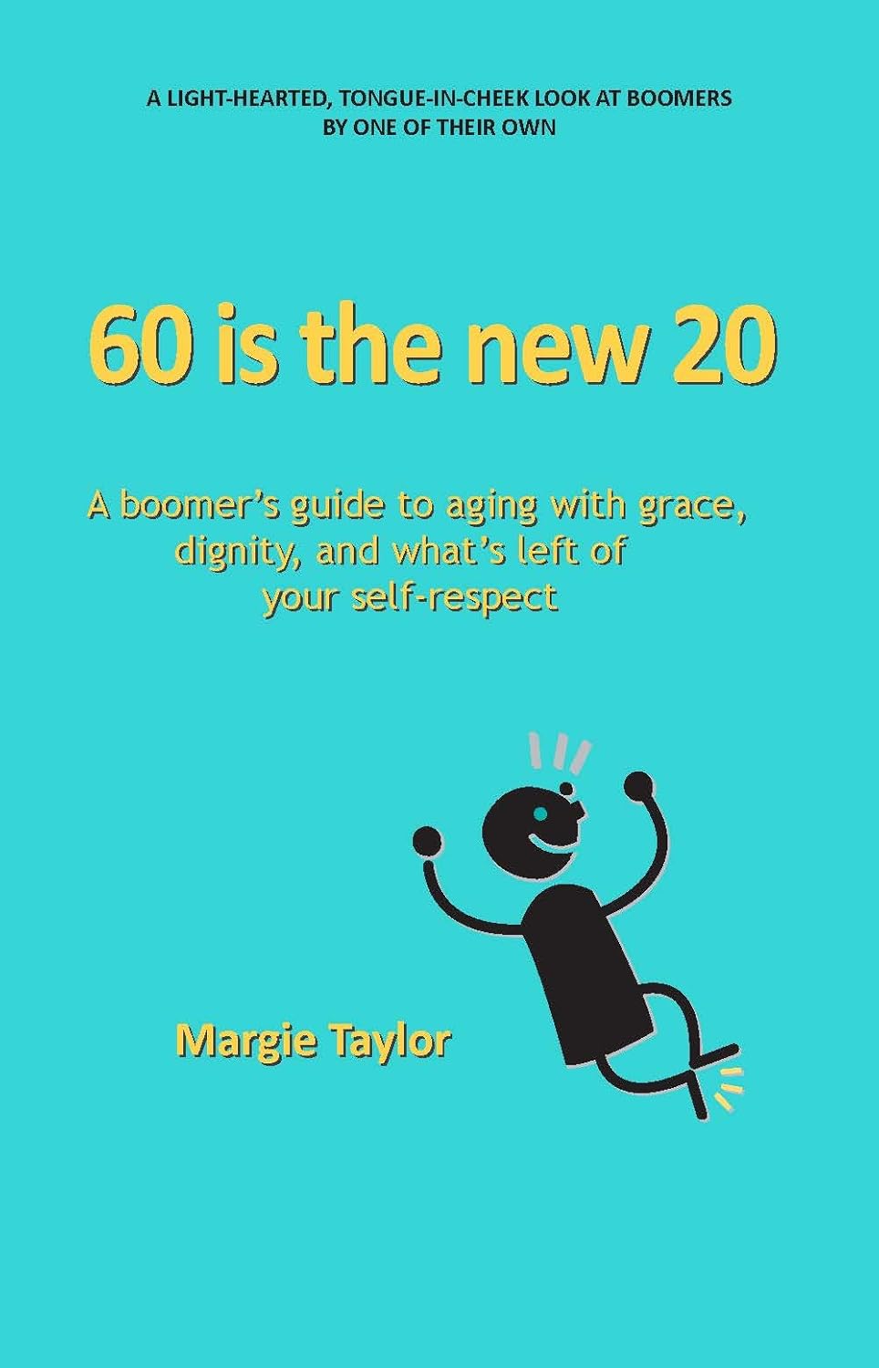 60 IS THE NEW 20 A boomer