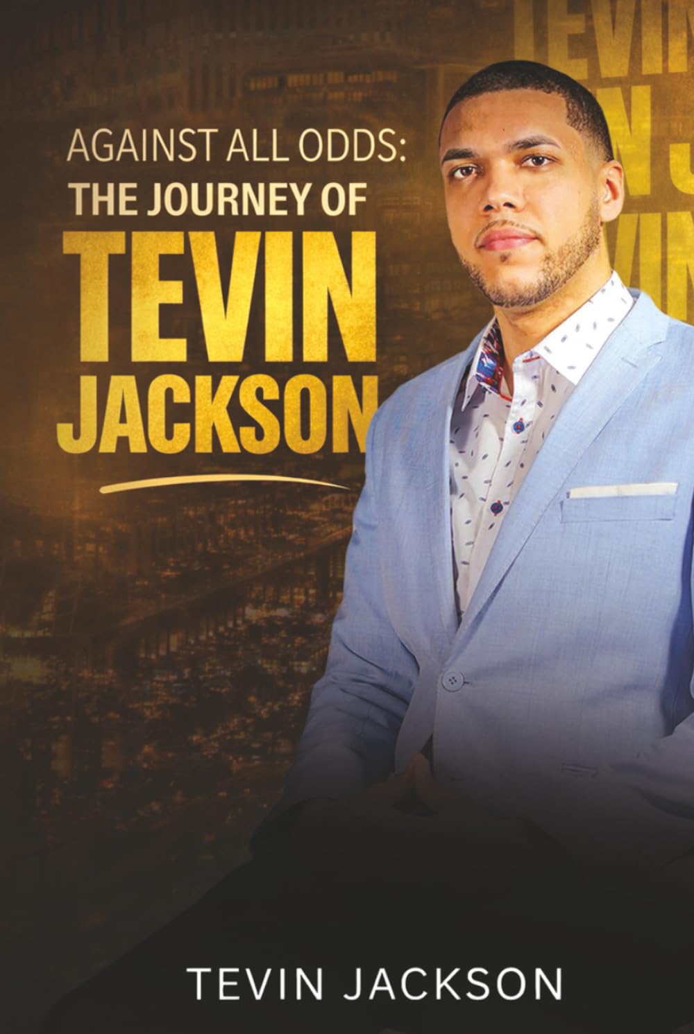 Against All Odds: The Journey of Tevin Jackson: A Memoir About Growing Up Mixed Race and Poor in the Affluent Midwest