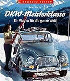  DKW-Meisterklasse: Ein Wagen für die ganze Welt (Bewegte Zeiten)