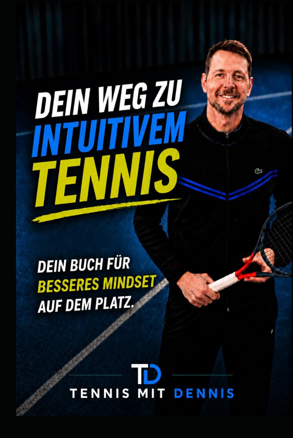 Tennis mit Dennis: Dein Weg zu Intuitivem Tennis