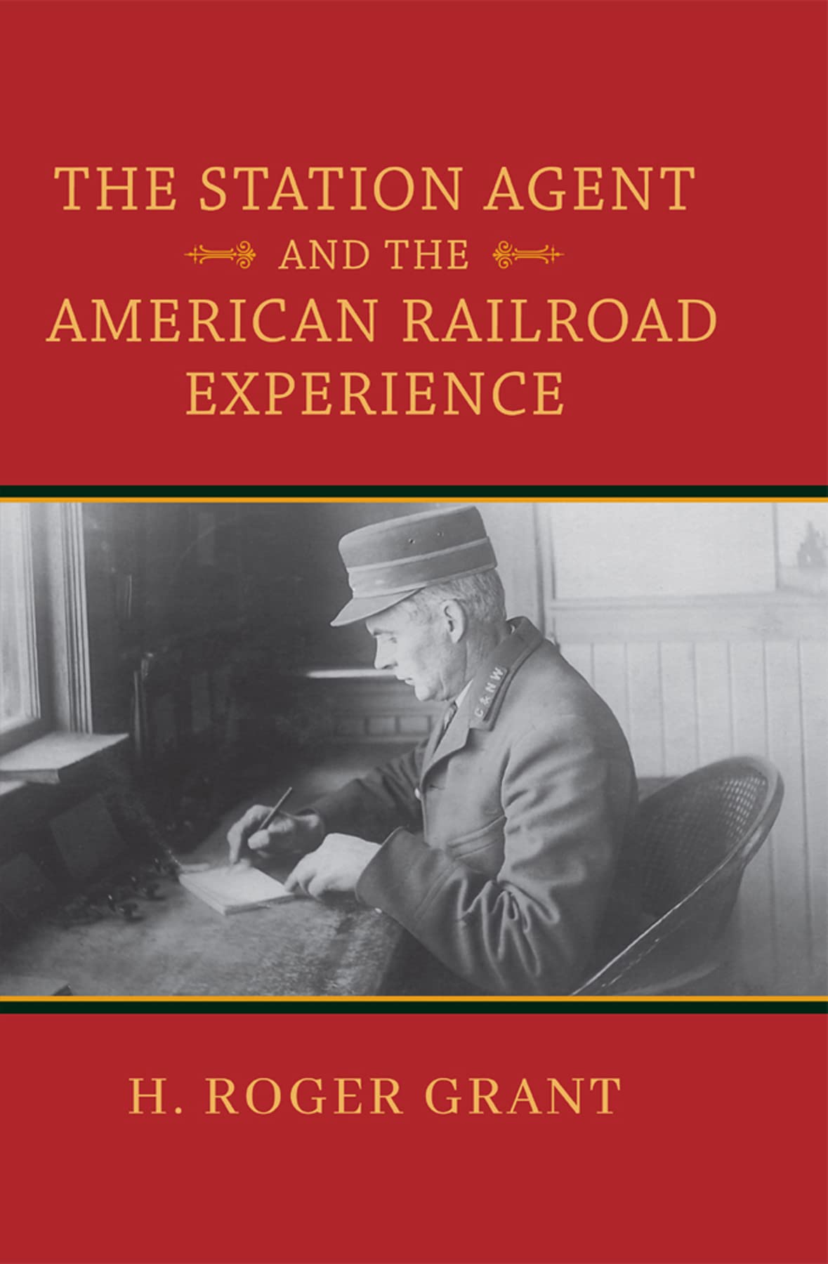 The Station Agent and the American Railroad Experience (Railroads Past and Present)