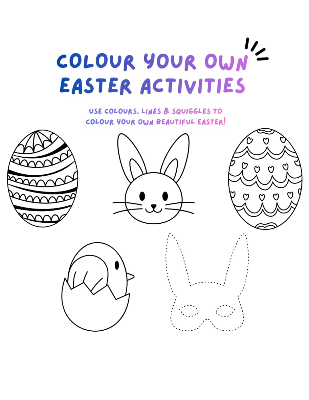 Colour your own Easter Activities: Use colours, lines & squiggles to colour your own beautiful Easter!
