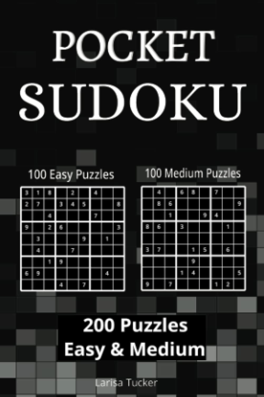 Pocket Sudoku that is Portable: 200 Easy & Medium puzzles w/ Solutions: 4" by 6" is Small Enough to Enjoy Anytime, Anywhere!