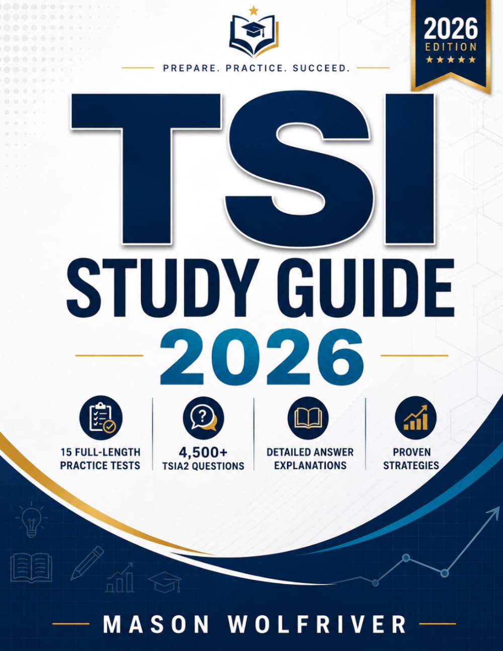 TSI Study Guide 2026: 15 Full-Length Practice Tests, 4,500+ TSIA2 Questions, Detailed Answer Explanations & Proven Strategies