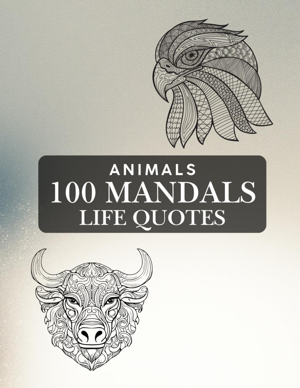 Mandala Coloring Book: 100 Beautiful and Relaxing Animal Mandalas AND INSPIRING QUOTES to Help Reduce Stress and Improve Mindfulness: Calming Coloring Journey to Relax, Focus, and Recharge 8.5X11