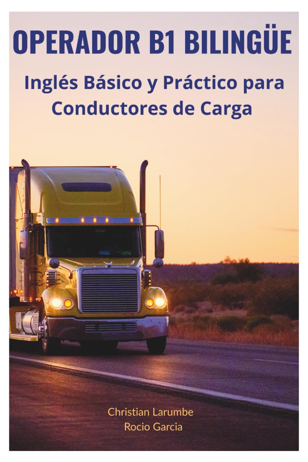 OPERADOR B1 BILINGÜE: Inglés Básico y Práctico para Conductores de Carga