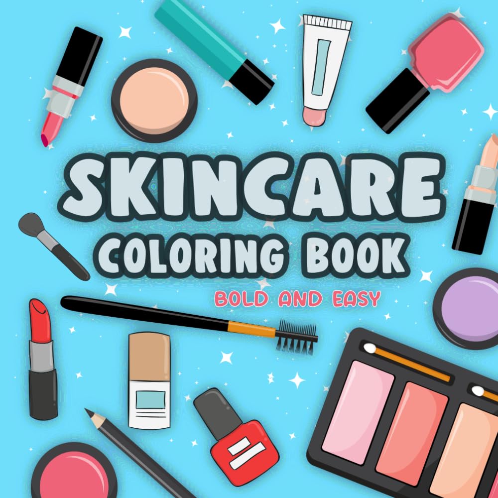 Skincare Coloring Book: Bold and Easy Aesthetic Pages with Easy Beauty Designs for Teens and Adults