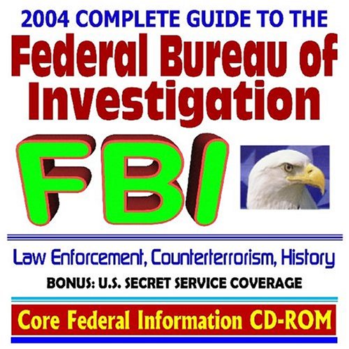 2004 Complete Guide to the Federal Bureau of Investigation (FBI ...