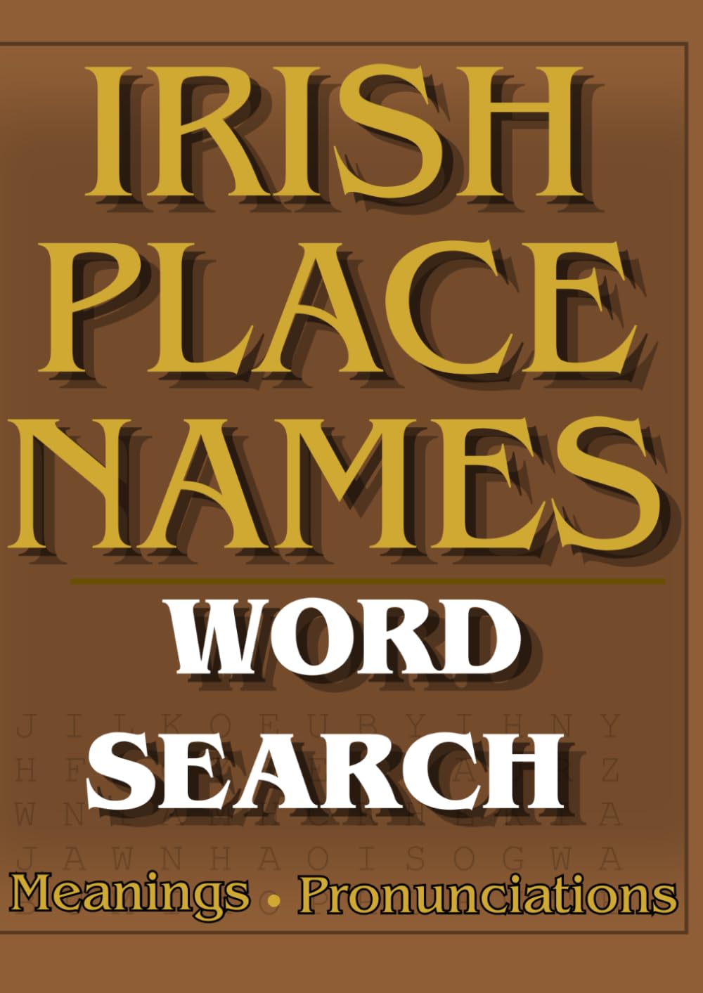 Traditional Irish Place Names Word Search: 50+ Large Print Puzzles with Meanings and Pronunciations (Irish Heritage Word Search Series)