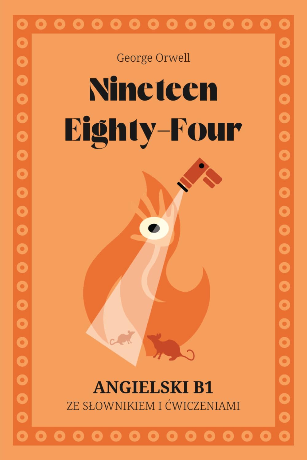 Nineteen Eighty-Four. Angielski B1: Rok 1984 po angielsku. Poziom B1. Książka po angielsku ze słowniczkiem, ćwiczeniami i fiszkami.
