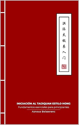 Iniciación al Taijiquan Estilo Hong Fundamentos esenciales para principiantes (Spanish Edition)
