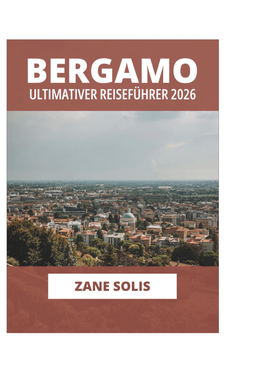 BERGAMO ULTIMATIVER REISEFÜHRER 2026