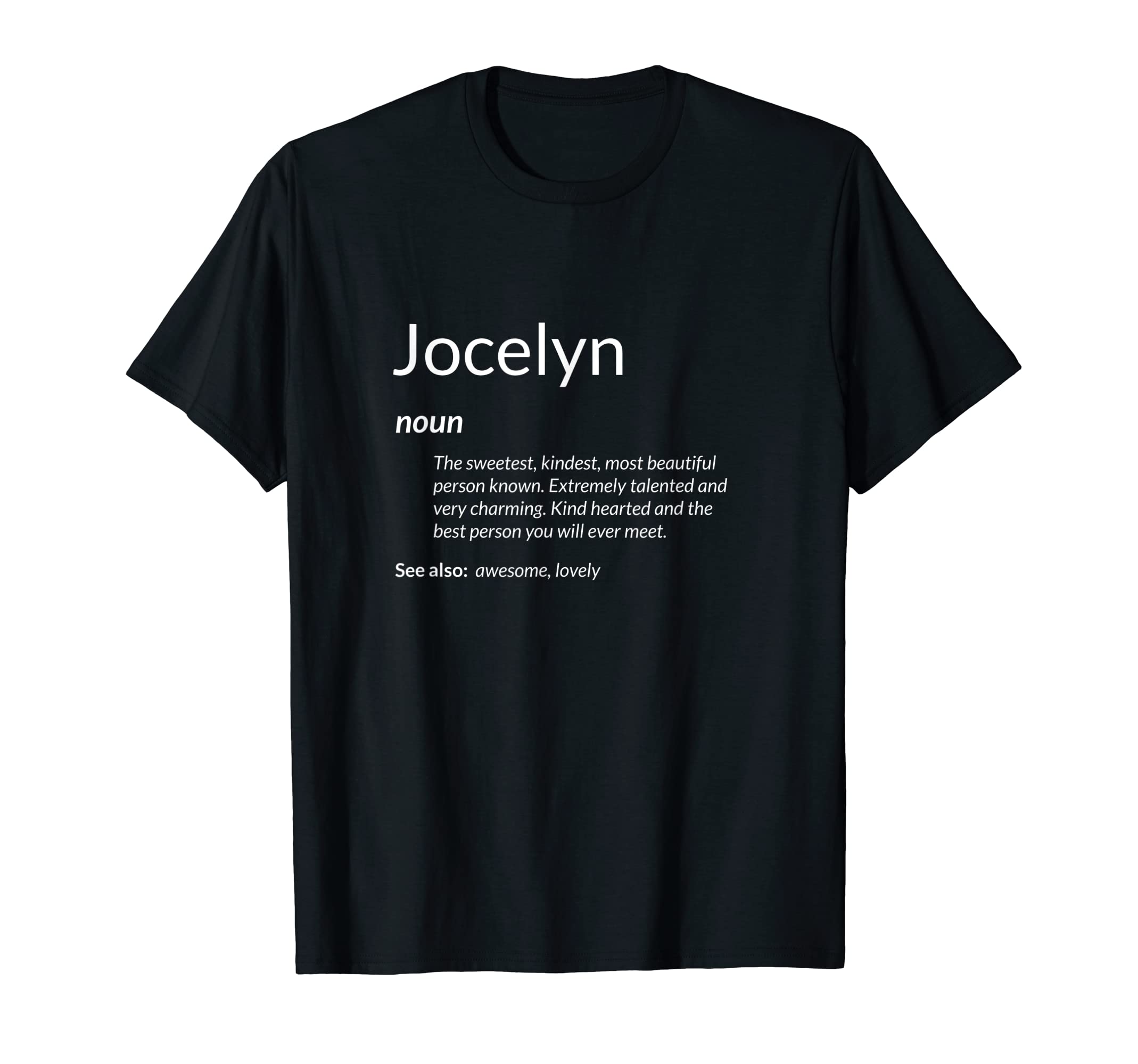 Jocelyn Is Kind Hearted Funny Name Definition Jocelyn T-Shirt