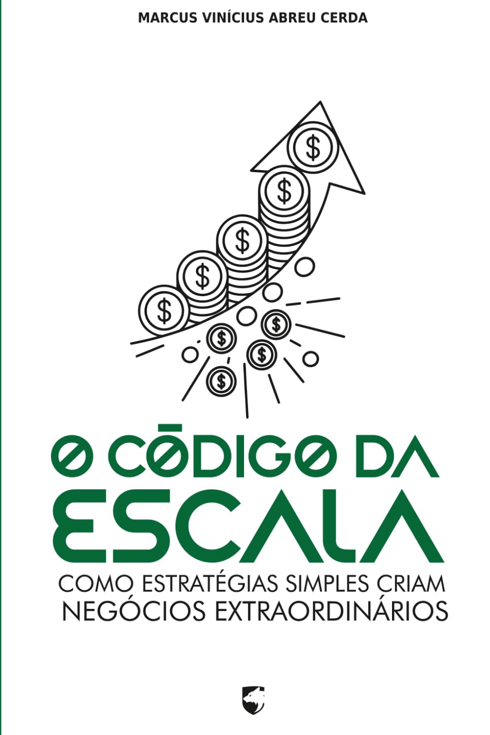 O Código da Escala: Como Estratégias Simples Criam Negócios Extraordinários