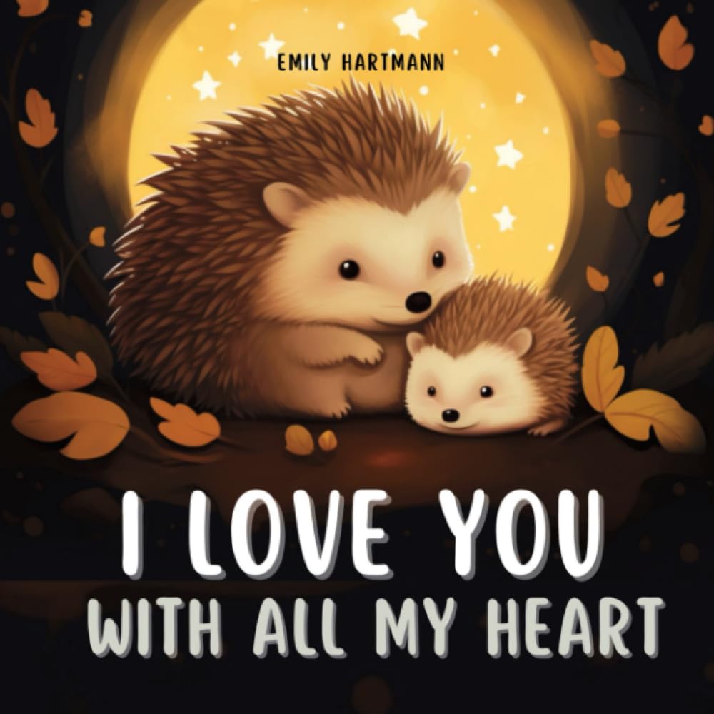 I Love You With All My Heart: Bedtime Story For Kids, Nursery Rhymes For Babies and Toddlers: 4 (Bedtime Stories)