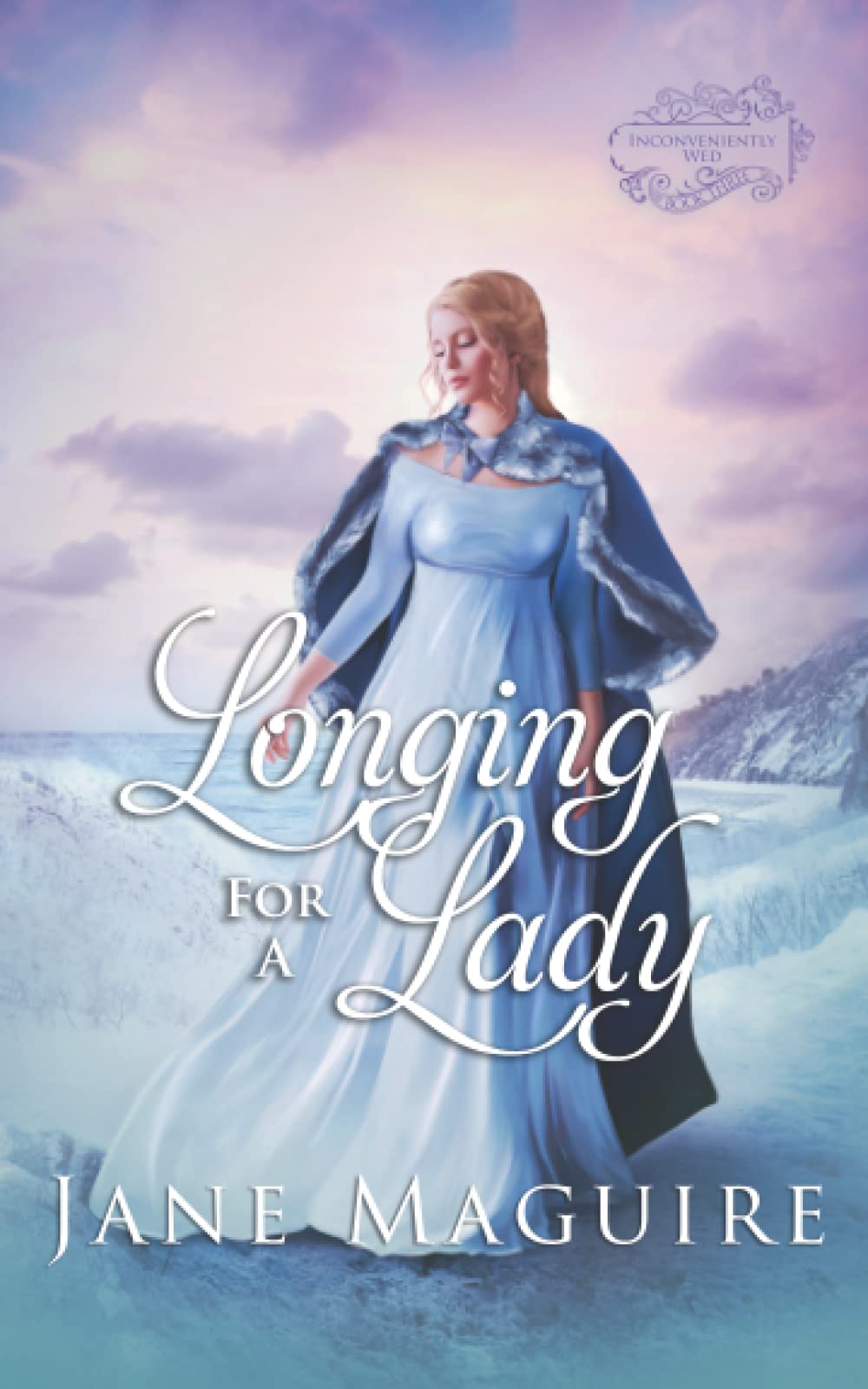 Longing for a Lady: Inconveniently Wed Book 3