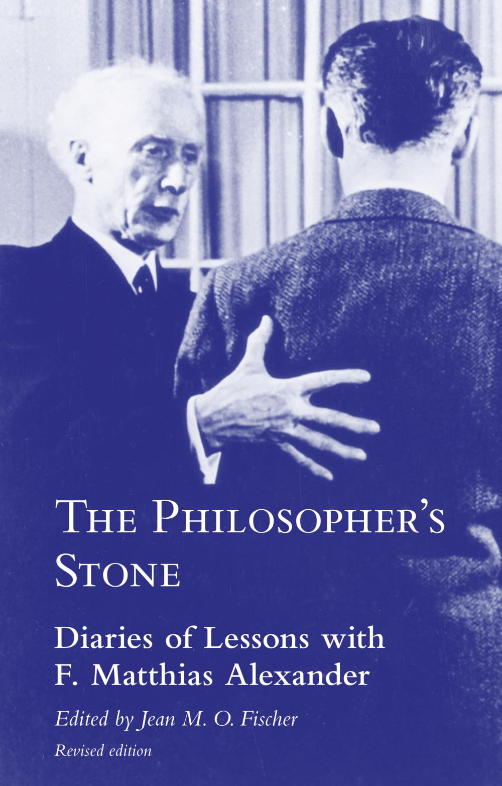 The Philosopher’s Stone: Diaries of Lessons with F. Matthias Alexander