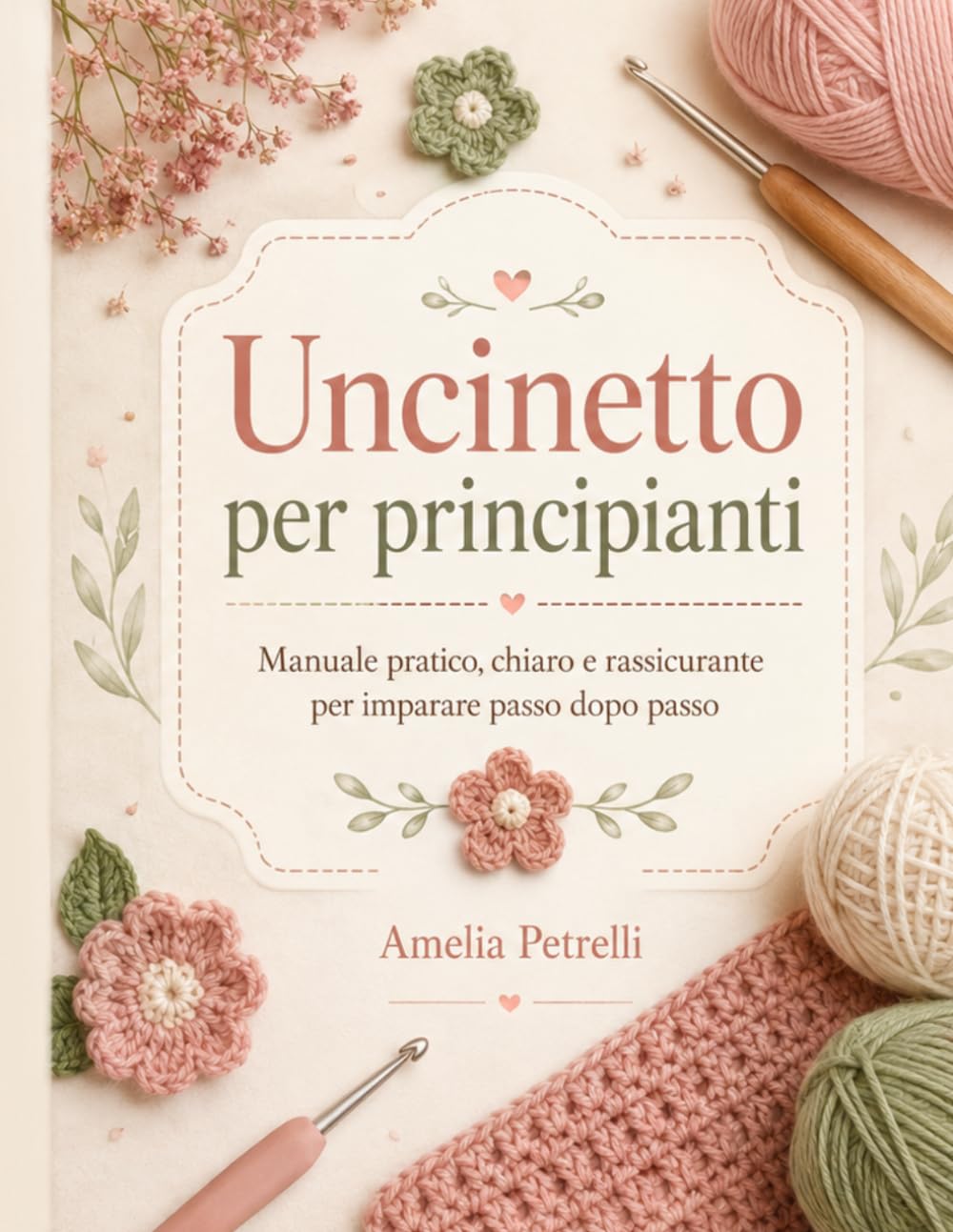 Uncinetto per principianti: Manuale pratico, chiaro e rassicurante per imparare passo dopo passo