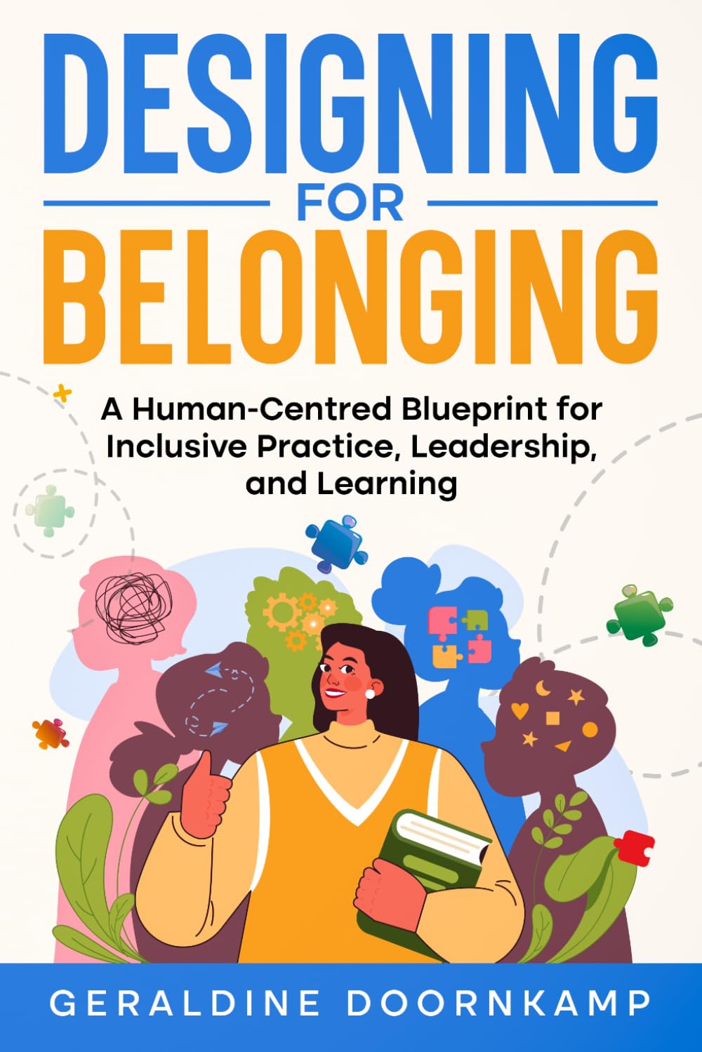 Designing for Belonging: A Human-Centred Blueprint for Inclusive Practice, Leadership, and Learning