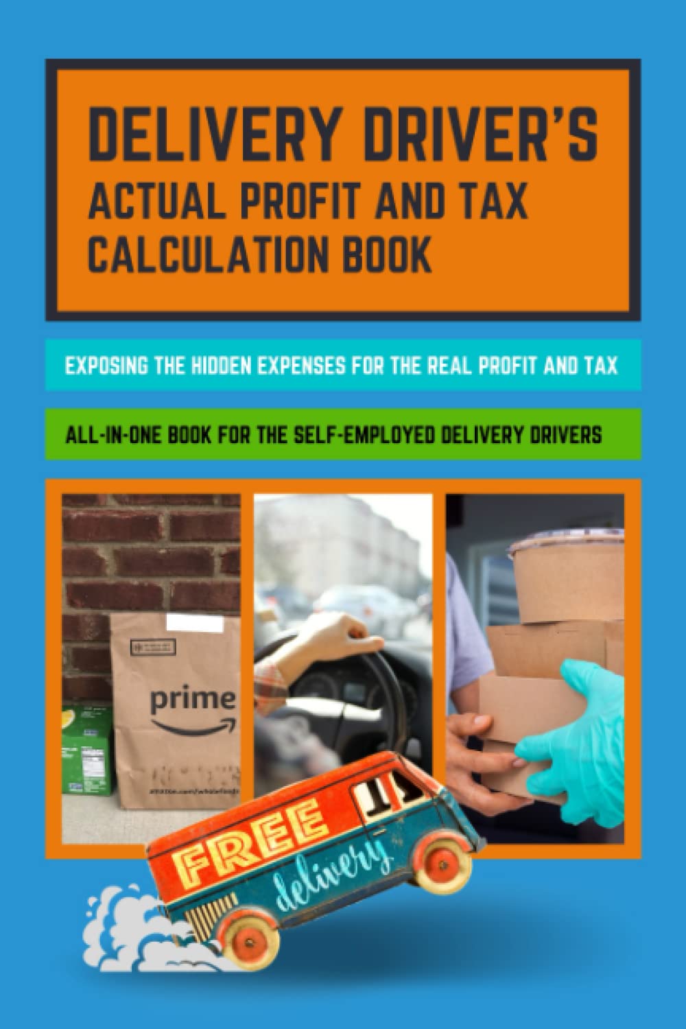Delivery Driver's Actual Income And Tax Calculation Book: All-In-One For The Self Employed Delivery Drivers In The UK 6"x9"