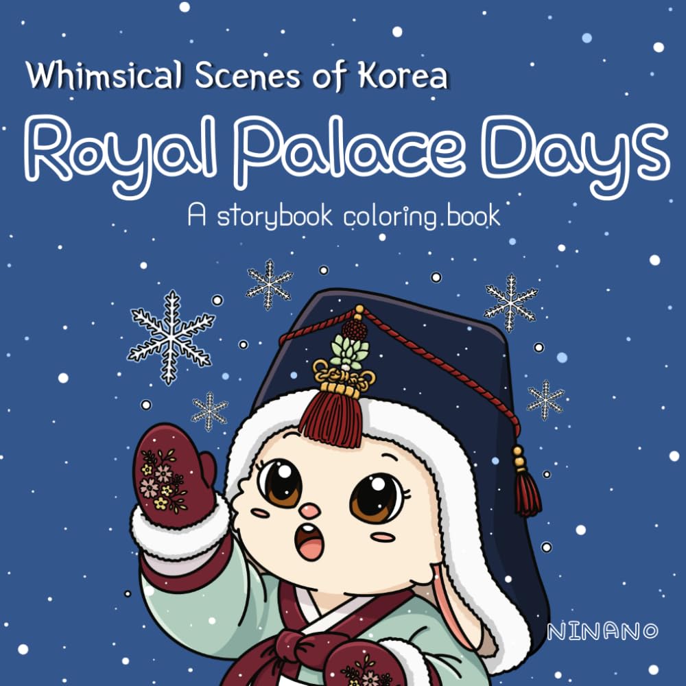 Whimsical Scenes of Korea - Royal Palace Days: A storybook coloring book