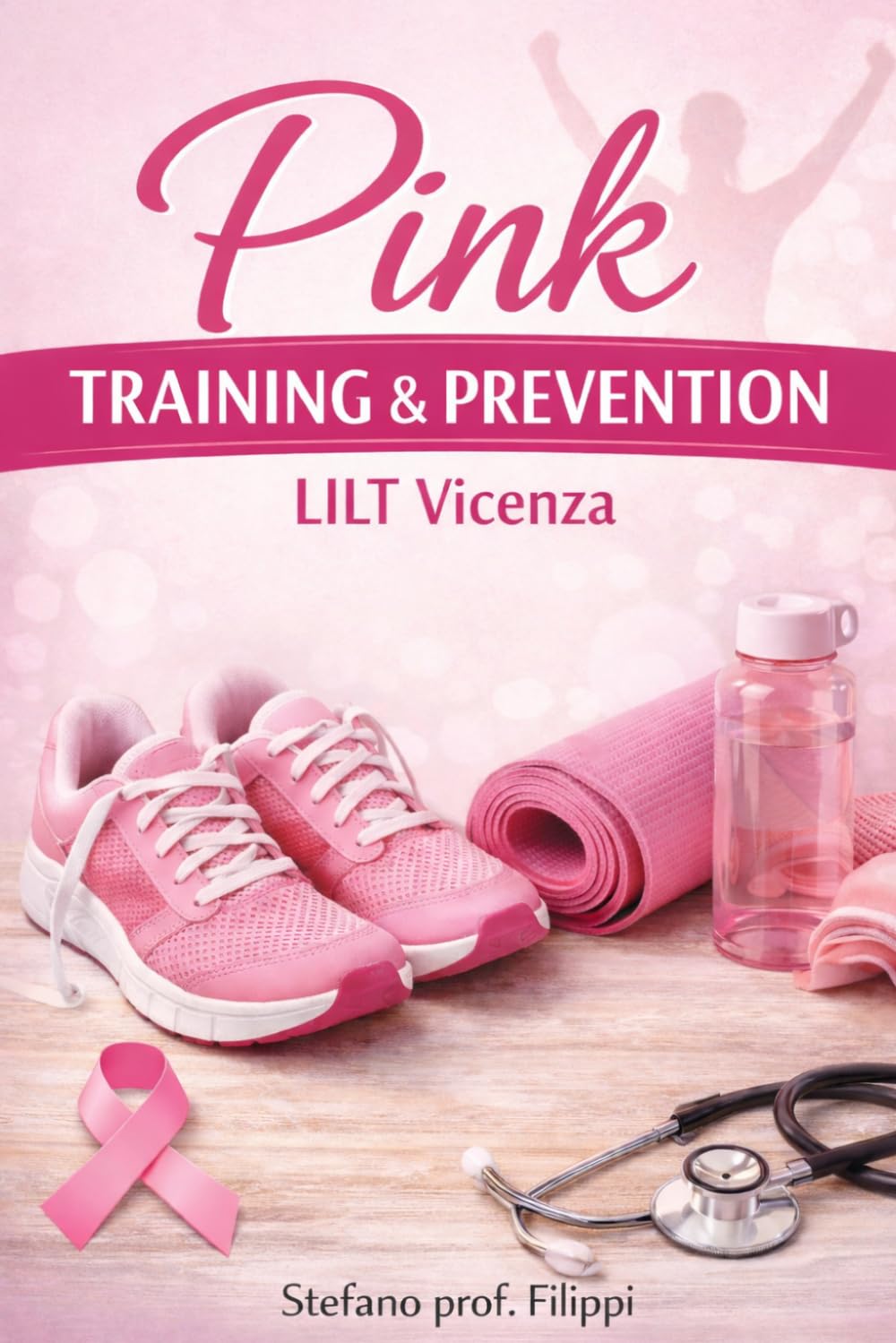 PINK TRAINING & PREVENTION: Manuale di Attività Fisica per Donne Operate al Seno
