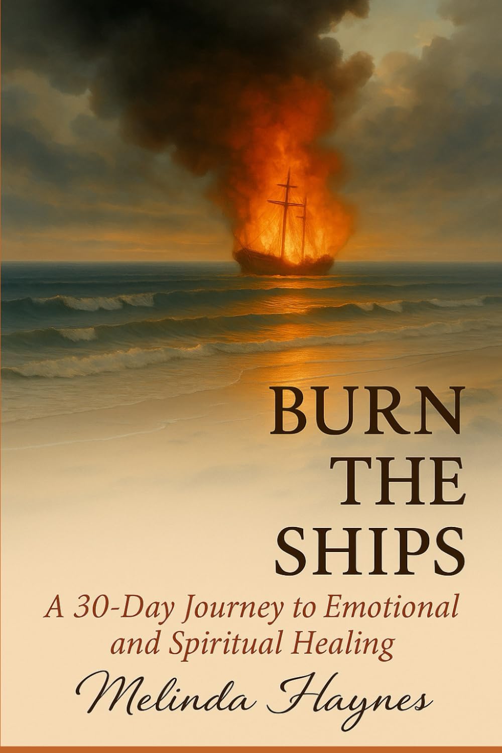 Burn the Ships: A 30 Day Journey to Emotional and Spiritual Healing