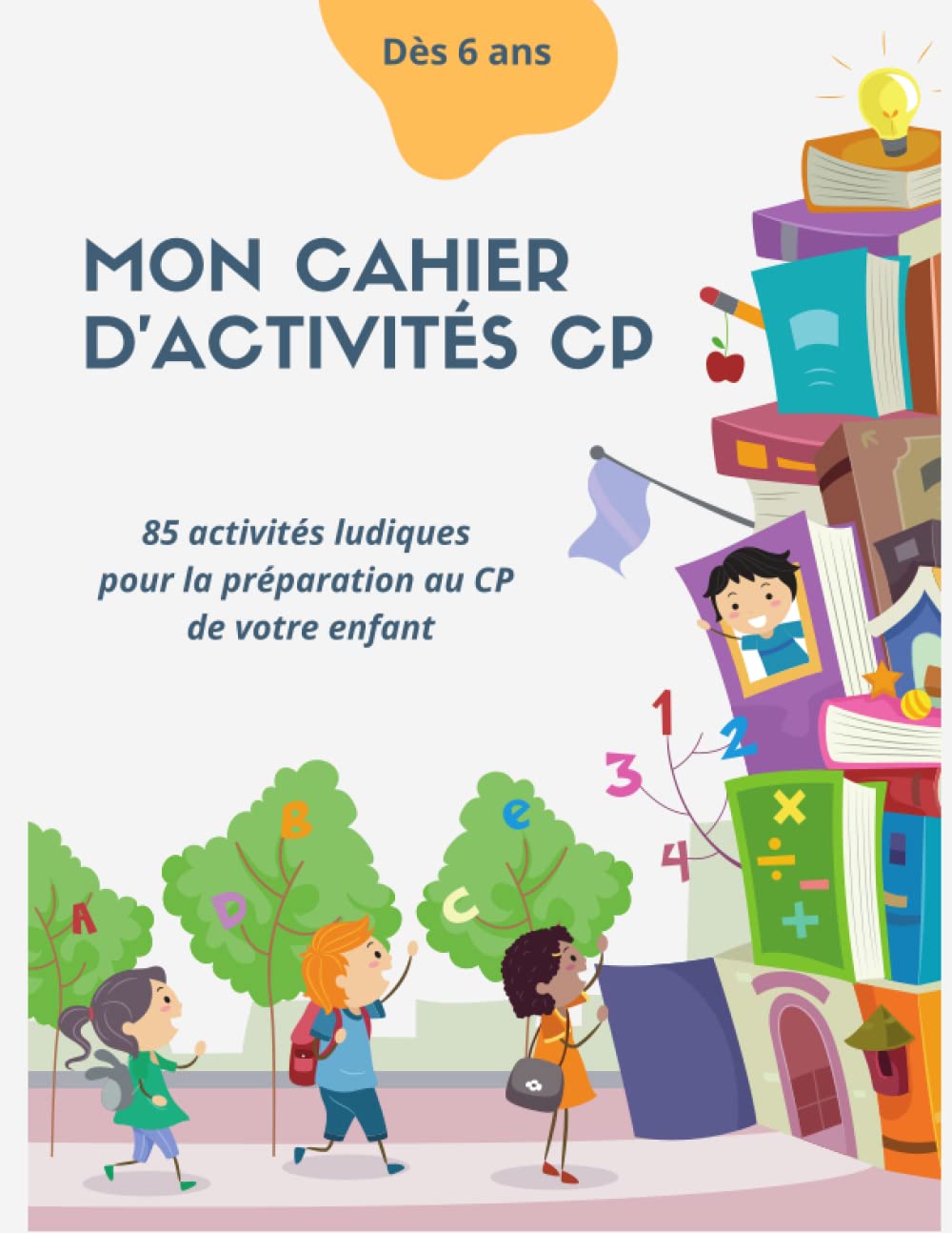 Mon cahier d'activités CP: 85 activités ludiques pour la préparation au CP de votre enfant