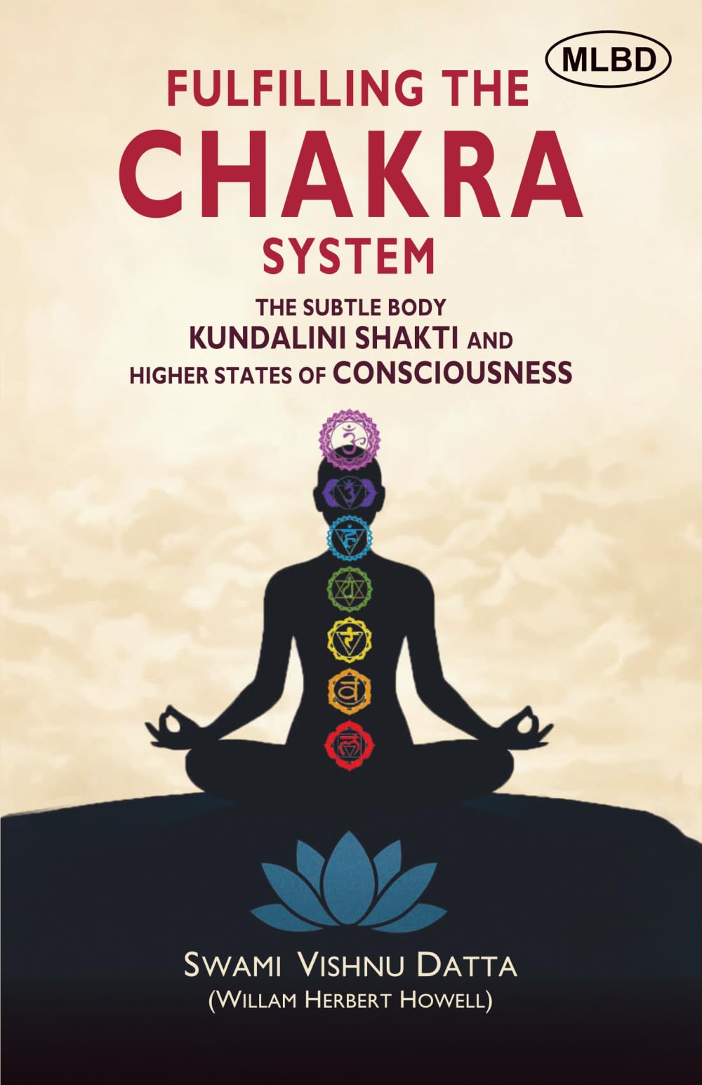 Fulfilling the Chakra System: The Subtle Body Kundalini Shakti and Higher States of Consciousness