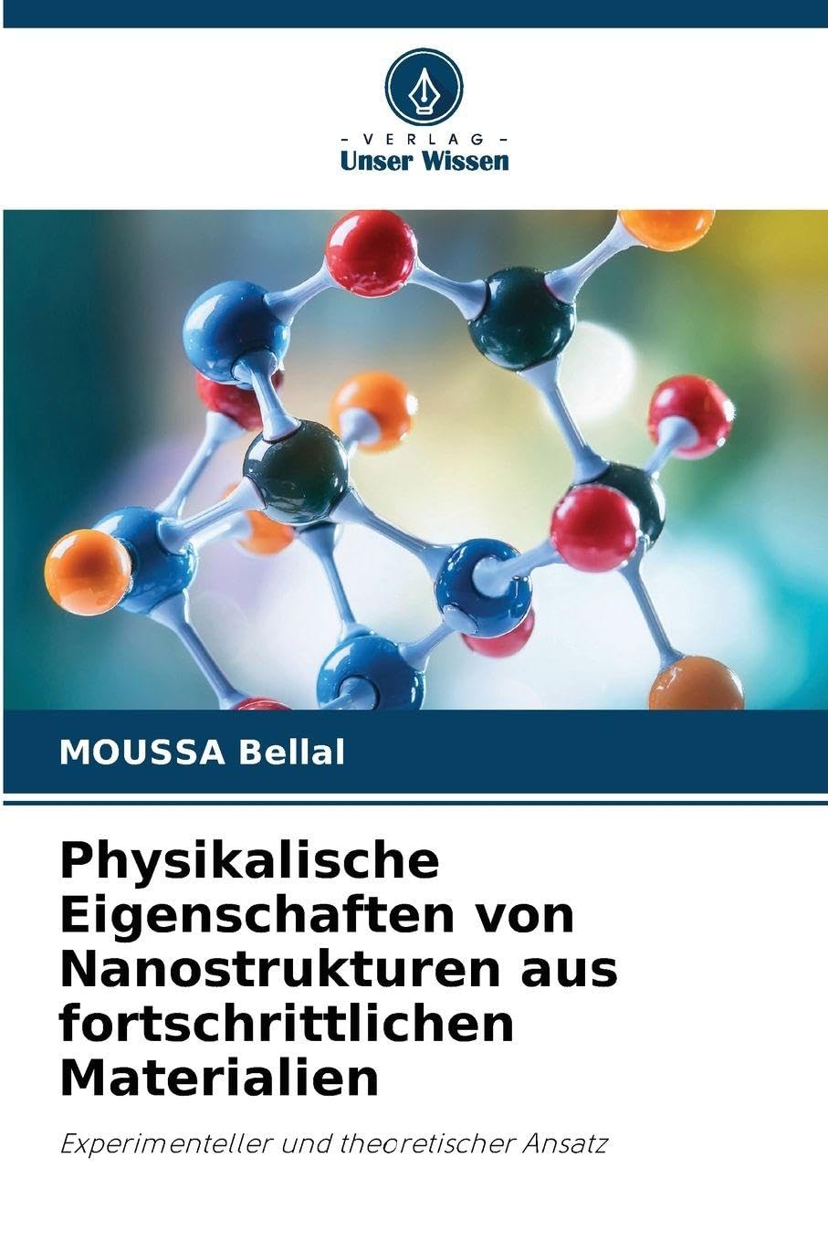 Physikalische Eigenschaften von Nanostrukturen aus fortschrittlichen Materialien: Experimenteller und theoretischer Ansatz