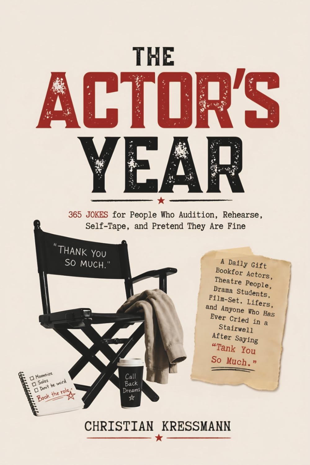 The Actor's Year: A 365-Day Gift Joke Book for Actors, Drama Students, Theatre Lovers, and Anyone Who Auditions, Rehearses, or Survives a Self-Tape ... 100 Joke Books for Every Personal Background)