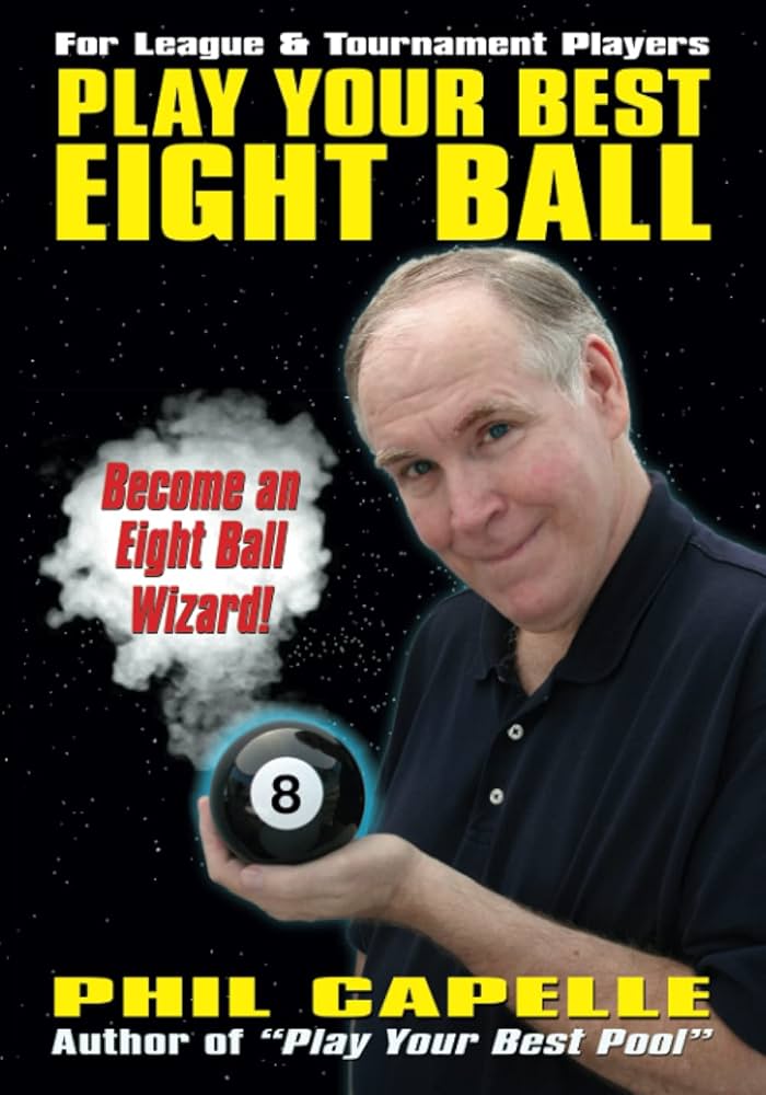 Play Your Best Eight Ball: Philip B. Capelle: 9780964920477