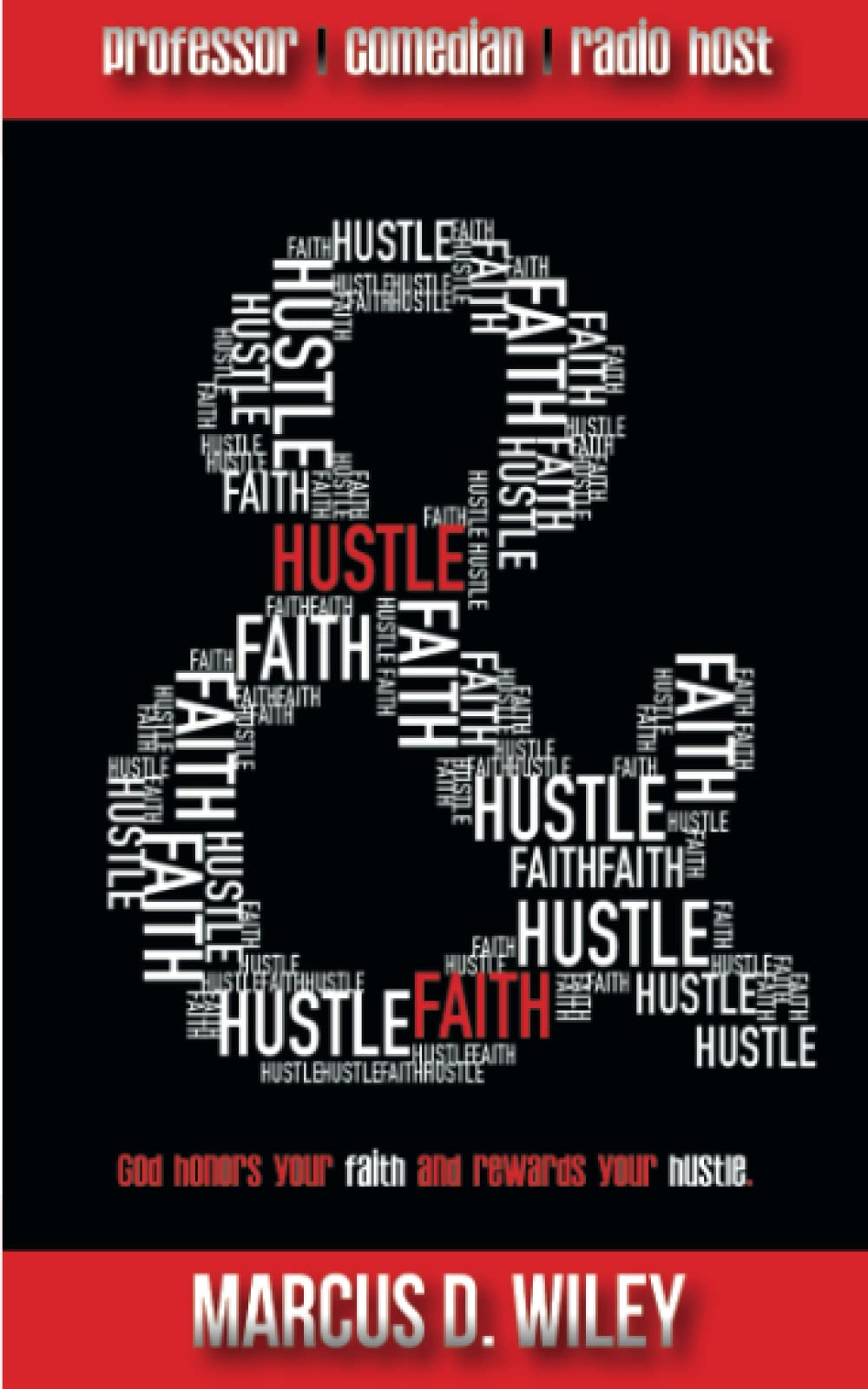 Hustle & Faith: God Honors Your Faith and Rewards Your Hustle!