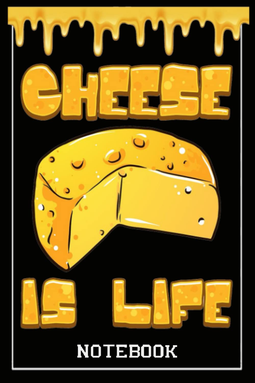 Notebook - Cheese is life: Notebook Collection_6x9 in 114 College Ruled Lined Pages Book