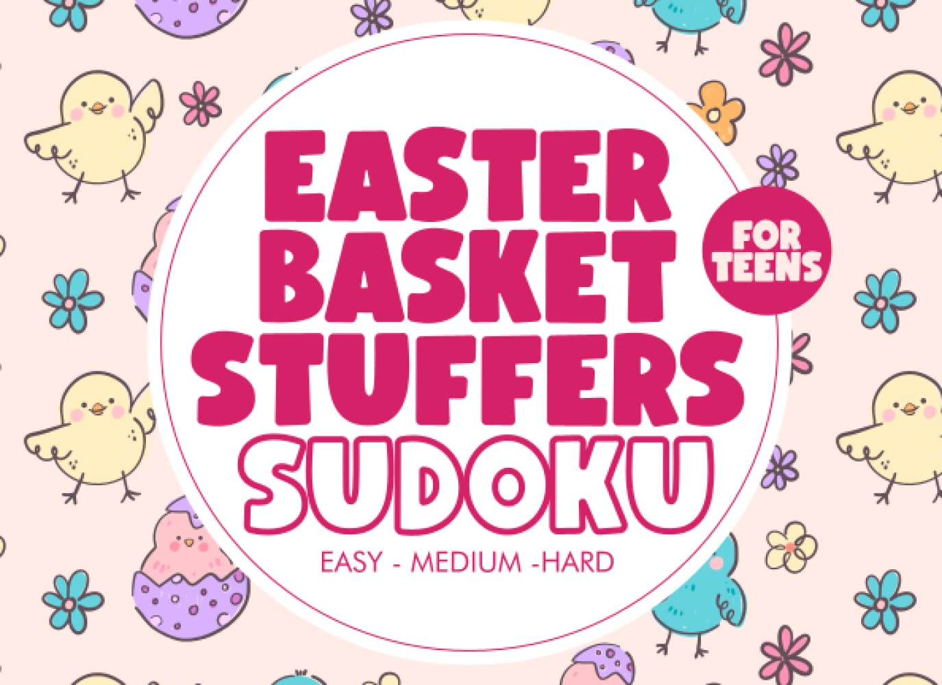 Easter Basket Stuffers for Teens: Easy to Hard Sudoku Puzzles Activity Book For Kids and Teenagers With Solutions: Easter Gifts for Teens