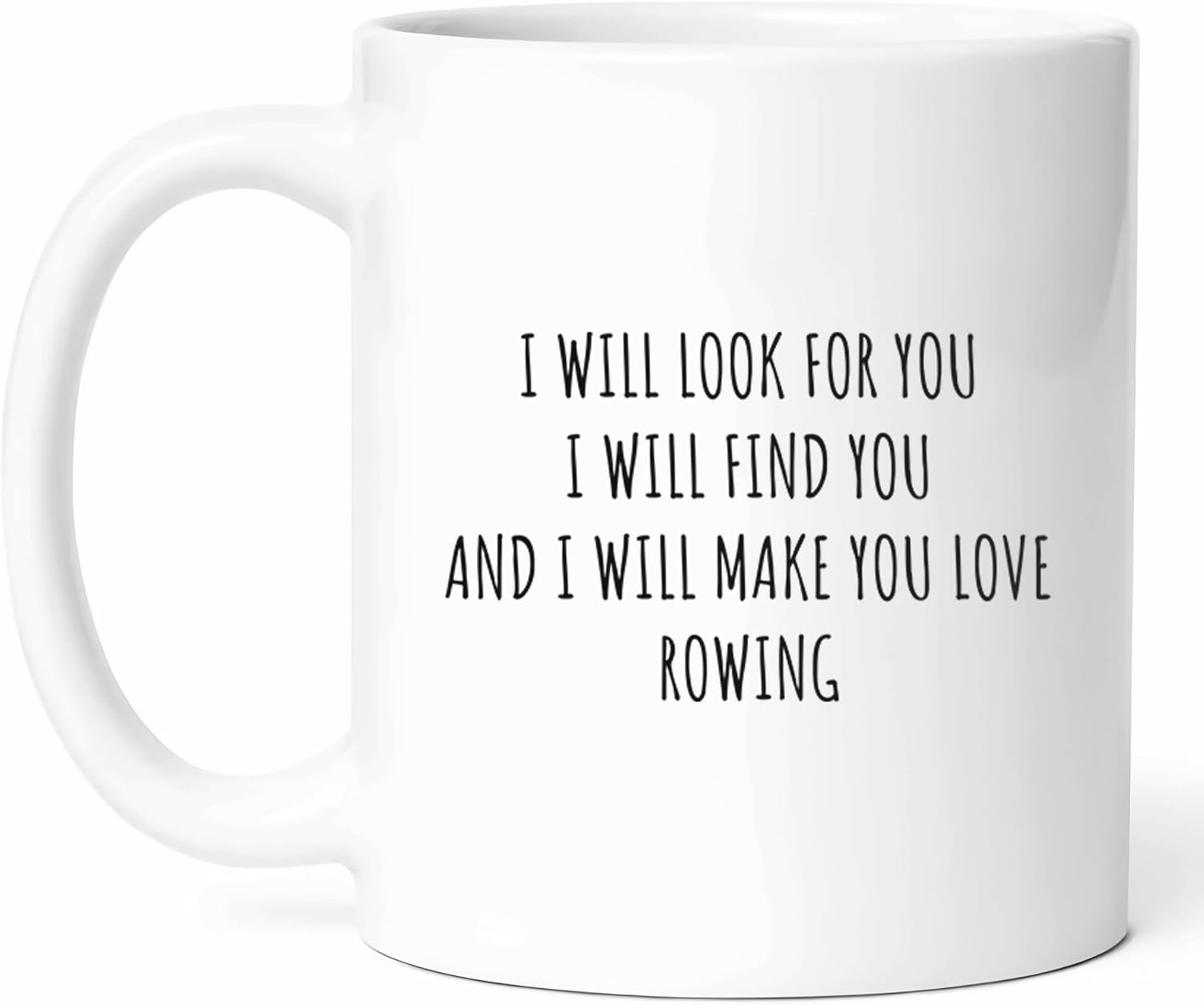 I Will Make You Love Rowing Mug – Water Coffee Cup – Enthusiast Funny Gift From Friends – Boating Tea Mugs – Aquatic Hobby Cups – 11 Oz Ceramic Gifts For Rowers, Birthday, Him, Her, Christmas