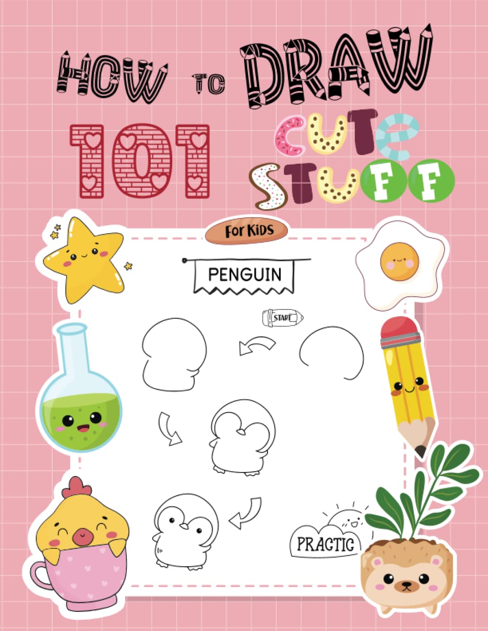 How to Draw 101 Cute Stuff for Kids: How to Draw 101 Cute Stuff is the ...