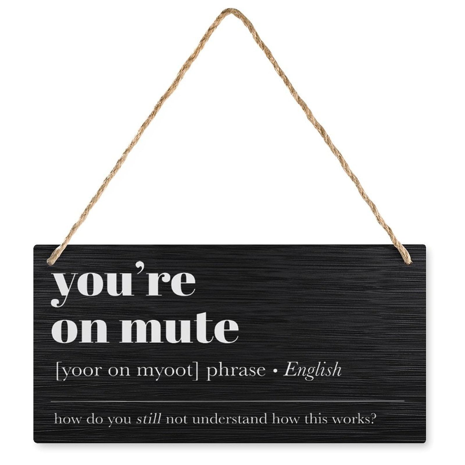 Wooden Hanging Plaque You're On Mute Definition | Rustic Farmhouse Family Home Wall Decor | 12x6 Inch