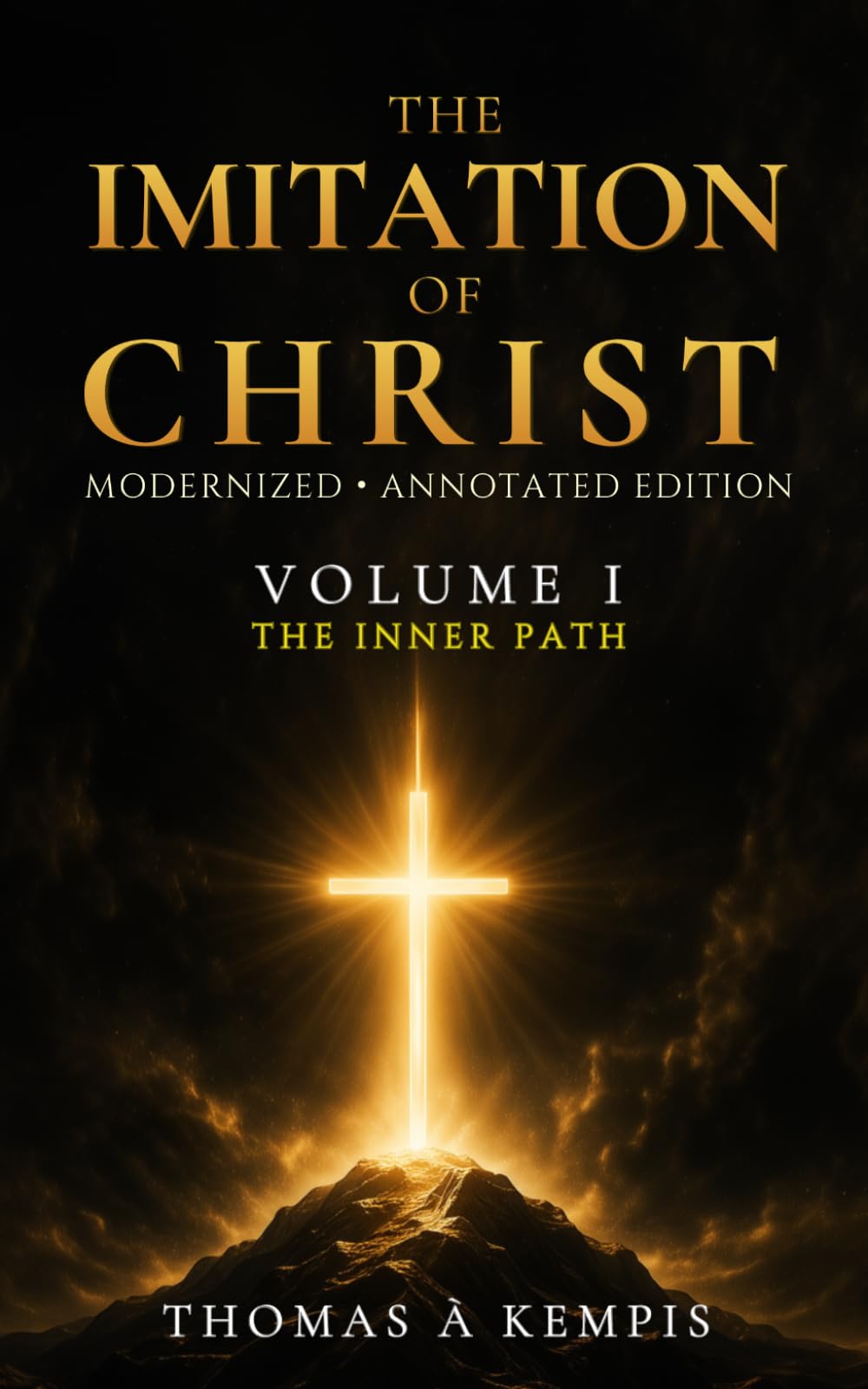 The Imitation of Christ, Volume 1 (The Inner Path): A Modern Edition — A 40-Day Devotional with Reflection Questions and Group Discussion Guide