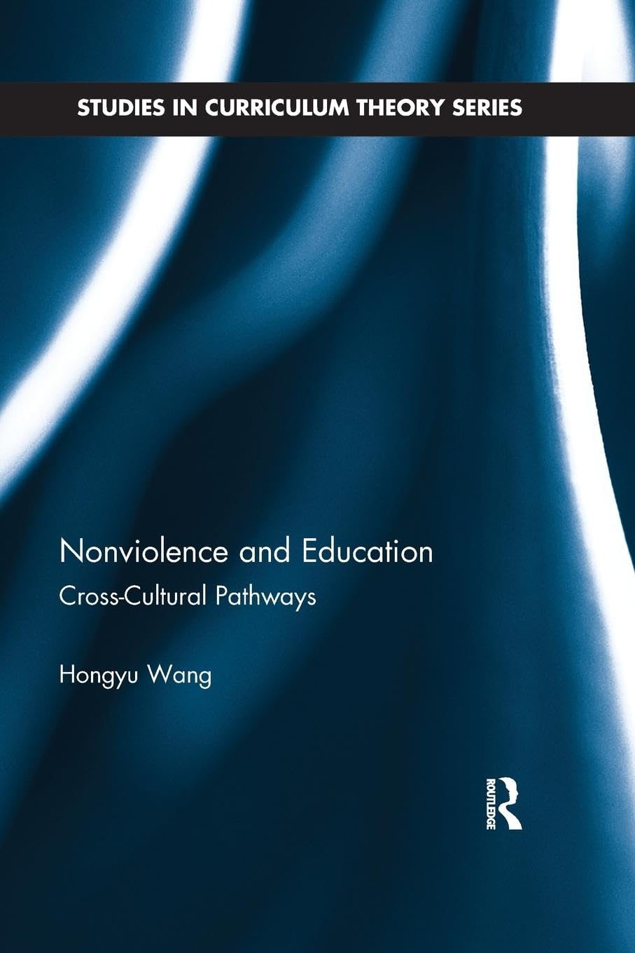 Nonviolence and Education: Cross-Cultural Pathways (Studies in Curriculum Theory Series)