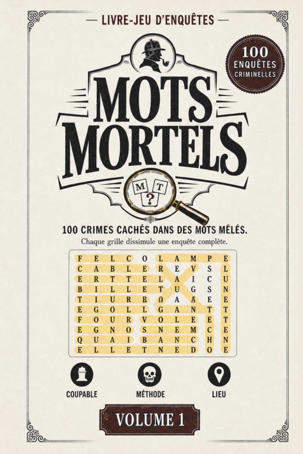 Mots Mortels - Volume 1 | 100 enquêtes criminelles en mots mêlés: Trouvez le coupable, la méthode et le lieu dans chaque grille